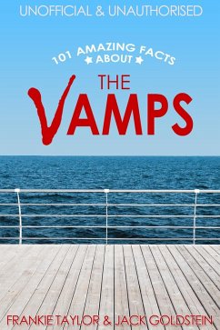 101 Amazing Facts about The Vamps (eBook, ePUB) - Goldstein, Jack