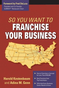 So You Want To Franchise Your Business? (eBook, ePUB) - Kestenbaum, Harold; Genn, Adina M.