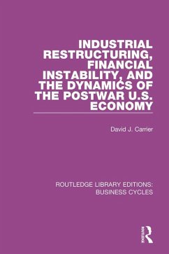 Industrial Restructuring, Financial Instability and the Dynamics of the Postwar US Economy (RLE: Business Cycles) (eBook, PDF) - Carrier, David J.
