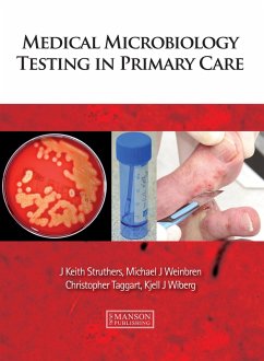 Medical Microbiology Testing in Primary Care (eBook, ePUB) - Struthers, J. Keith; Weinbren, Michael; Taggart, Christopher; Wiberg, Kjell
