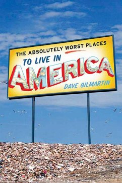 The Absolutely Worst Places to Live in America (eBook, ePUB) - Gilmartin, Dave