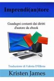Imprendi(Au)Tore: Guadagni Costanti Dai Diritti D'autore Da Ebook (eBook, ePUB)