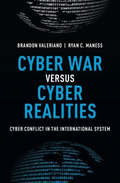 Cyber War versus Cyber Realities (eBook, PDF) - Valeriano, Brandon; Maness, Ryan C.