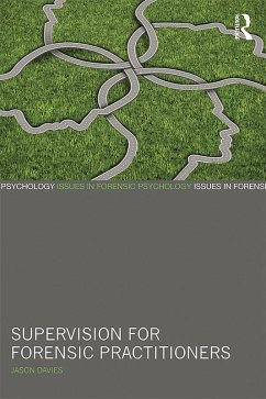 Supervision for Forensic Practitioners (eBook, PDF) - Davies, Jason Supervision for Forensic Practitioners (eBook, PDF) - Davies, Jason
