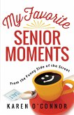 My Favorite Senior Moments (eBook, ePUB)