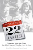 November 22, 1963: Ordinary and Extraordinary People Recall Their Reactions When They Heard the News... (eBook, ePUB)