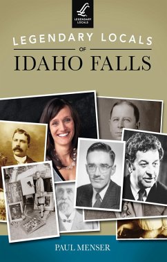 Legendary Locals of Idaho Falls (eBook, ePUB) - Menser, Paul