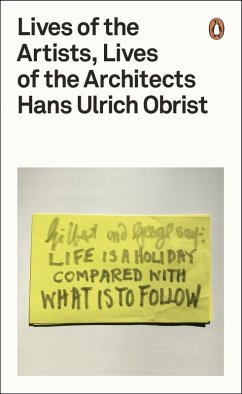 Lives of the Artists, Lives of the Architects (eBook, ePUB) - Obrist, Hans Ulrich