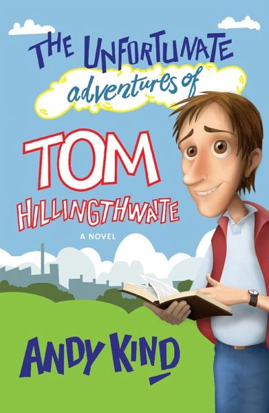 The Unfortunate Adventures of Tom Hillingthwaite (eBook, ePUB)