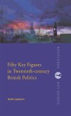 Fifty Key Figures in Twentieth Century British Politics (eBook, PDF)