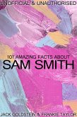 101 Amazing Facts about Sam Smith (eBook, ePUB)
