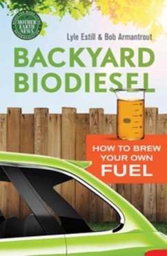 Backyard Biodiesel (eBook, ePUB) - Estill, Lyle; Armantrout, Bob