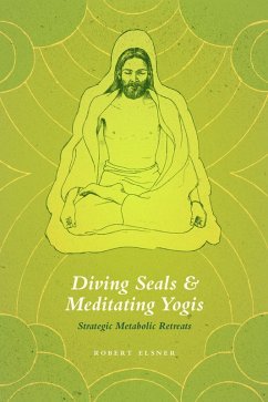Diving Seals & Meditating Yogis (eBook, ePUB) - Elsner, Robert Diving Seals & Meditating Yogis (eBook, ePUB) - Elsner, Robert