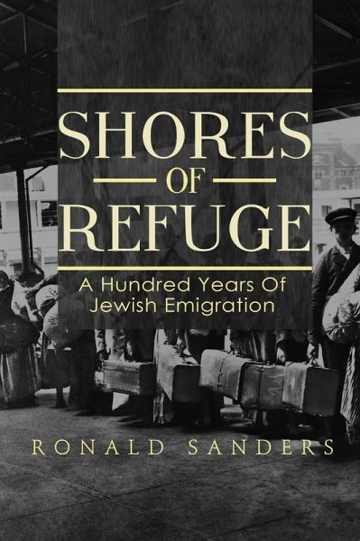 Shores of Refuge: a Hundred Years of Jewish Emigration (eBook, ePUB)