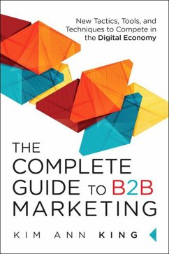 Complete Guide to B2B Marketing, The (eBook, ePUB) - King, Kim