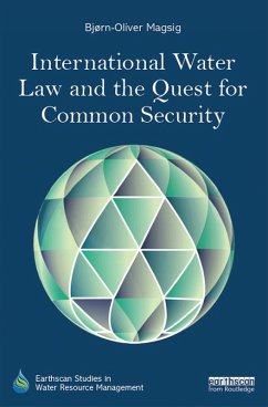 International Water Law and the Quest for Common Security (eBook, PDF) - Magsig, Bjorn-Oliver