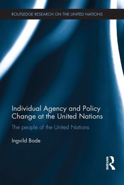 Individual Agency and Policy Change at the United Nations (eBook, PDF) - Bode, Ingvild