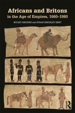 Africans and Britons in the Age of Empires, 1660-1980 (eBook, ePUB) - Osborne, Myles; Kingsley Kent, Susan