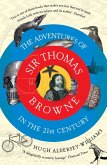 Adventures of Sir Thomas Browne in the 21st Century (eBook, ePUB) Adventures of Sir Thomas Browne in the 21st Century (eBook, ePUB)