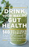 Drink Your Way to Gut Health (eBook, ePUB) Drink Your Way to Gut Health (eBook, ePUB)