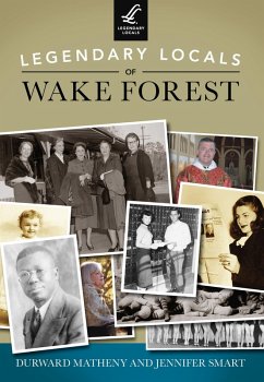 Legendary Locals of Wake Forest (eBook, ePUB) - Matheny, Durward