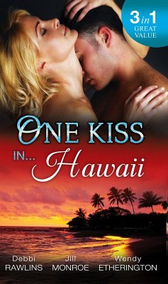 One Kiss In... Hawaii (eBook, ePUB) - Rawlins, Debbi; Monroe, Jill; Etherington, Wendy
