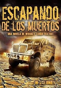 Whisky Tango Foxtrot - Escapando De Los Muertos. (eBook, ePUB) - LUNDY, WJ
