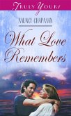 What Love Remembers (eBook, ePUB) What Love Remembers (eBook, ePUB)