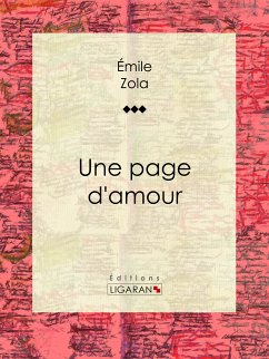 Une page d'amour (eBook, ePUB) - Zola, Émile; Ligaran