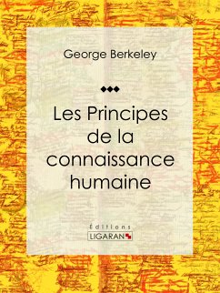Les Principes de la connaissance humaine (eBook, ePUB) - Ligaran; Berkeley, George