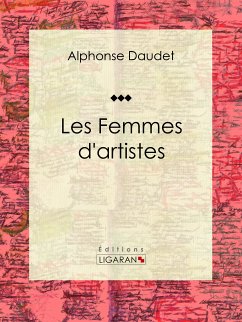 Les Femmes d'artistes (eBook, ePUB) - Daudet, Alphonse; Ligaran