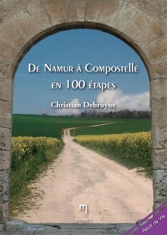 De Namur à Compostelle en 100 étapes (eBook, ePUB) - Debruyne, Chirstian