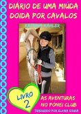 Diario de uma Miuda Doida por Cavalos - Livro 2 : As Aventuras do Ponei Clube. (eBook, ePUB) Diario de uma Miuda Doida por Cavalos - Livro 2 : As Aventuras do Ponei Clube. (eBook, ePUB)