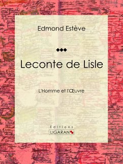 Leconte de Lisle (eBook, ePUB) - Ligaran; Estève, Edmond