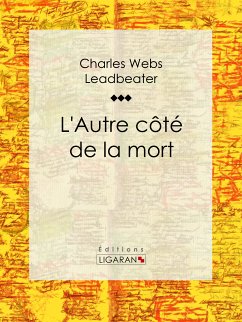 L'Autre côté de la mort (eBook, ePUB) - Webster Leadbeater, Charles; Ligaran