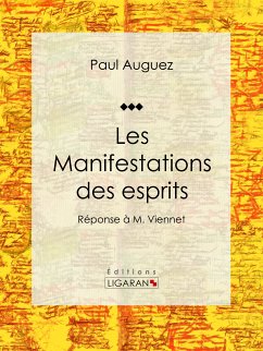 Les Manifestations des esprits (eBook, ePUB) - Ligaran; Auguez, Paul