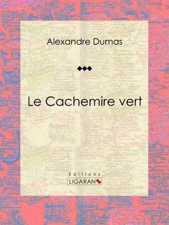 Le Cachemire vert (eBook, ePUB) - Dumas, Alexandre; Ligaran