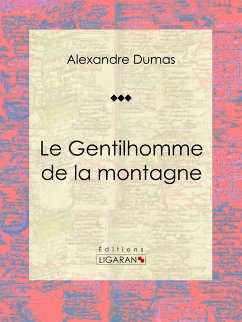 Le Gentilhomme de la montagne (eBook, ePUB) - Dumas, Alexandre; Ligaran