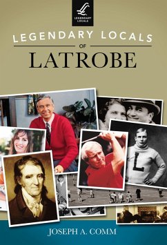 Cover Legendary Locals of Latrobe (eBook, ePUB)