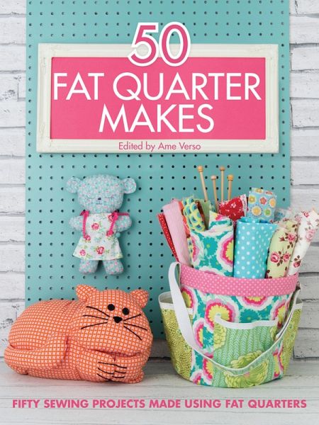 50 Fat Quarter Makes (eBook, ePUB) 50 Fat Quarter Makes (eBook, ePUB)