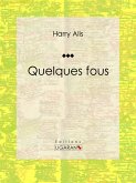 Quelques fous (eBook, ePUB)