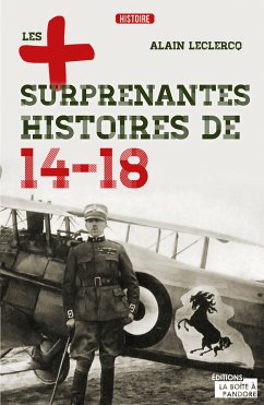 Les plus surprenantes histoires de 14-18 (eBook, ePUB) - Leclercq, Alain; de Rubbel, Gérard