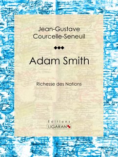 Adam Smith (eBook, ePUB) - Courcelle-Seneuil, Jean-Gustave; Ligaran