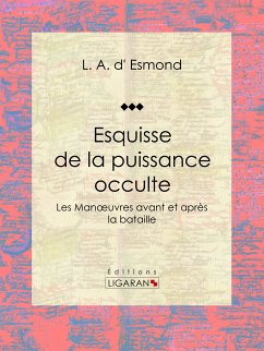 Esquisse de la puissance occulte (eBook, ePUB) - A. d' Esmond, L.; Ligaran