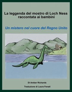 La leggenda del mostro di Loch Ness raccontata ai bambini Un mistero nel cuore del Regno Unito (eBook, ePUB) - Richards, Amber
