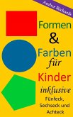 Formen & Farben für Kinder - inklusive Fünfeck, Sechseck und Achteck (eBook, ePUB)