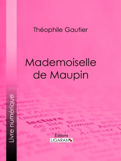 Mademoiselle de Maupin (eBook, ePUB) - Gautier, Théophile; Ligaran