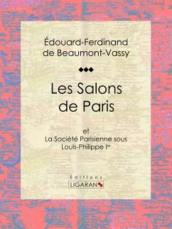 Les Salons de Paris (eBook, ePUB) - Ligaran; Ferdinand de Beaumont-Vassy, Édouard