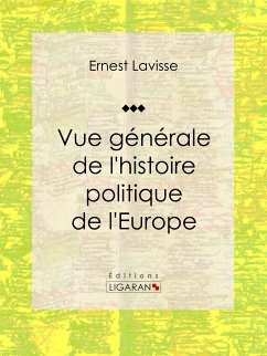 Vue générale de l'histoire politique de l'Europe (eBook, ePUB) - Lavisse, Ernest; Ligaran