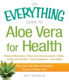 The Everything Guide to Aloe Vera for Health (eBook, ePUB)